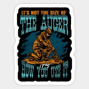 Ice Fishing Its Not The Size Of The Auger Its How You Use It Sticker